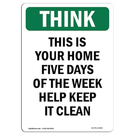 Signmission OSHA THINK Sign, This Is Your Home Five Days Of Week, 24in X 18in Aluminum, 18" W, 24" L, Portrait OS-TS-A-1824-V-11945